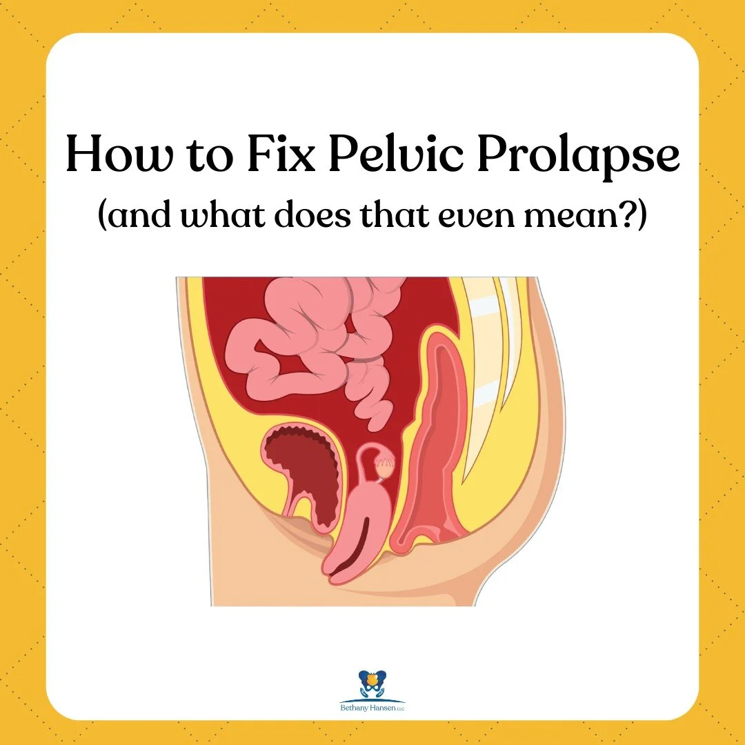 How to Fix Pelvic Prolapse, Bethany Hansen PT blog