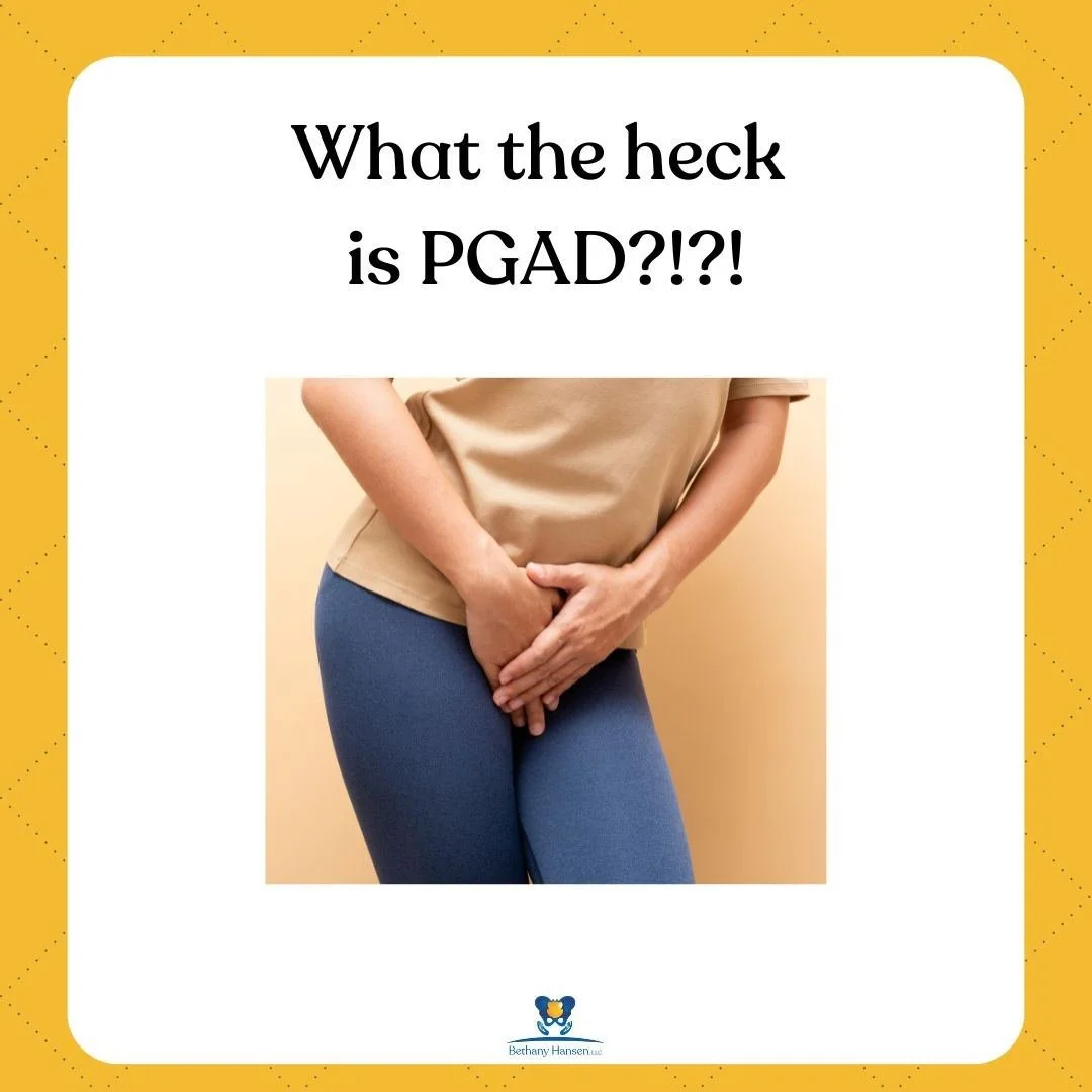 What the Heck Is PGAD?, Bethany Hansen PT blog